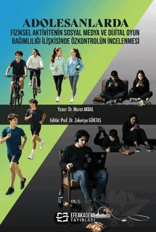 Adolesanlarda Fiziksel Aktivitenin Sosyal Medya ve Dijital Oyun Bağımlılığı İlişkisinde Özkontrolün İncelenmesi