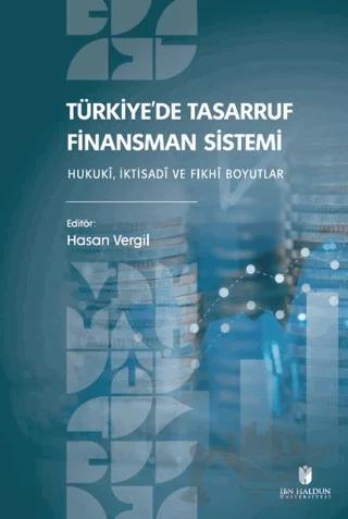 Türkiye’de Tasarruf Finansman Sistemi: Hukukî, İktisadî ve Fıkhî Boyutlar