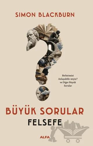 Büyük Sorular: Felsefe – Simon Blackburn – Alfa Yayınları kitap kapağı