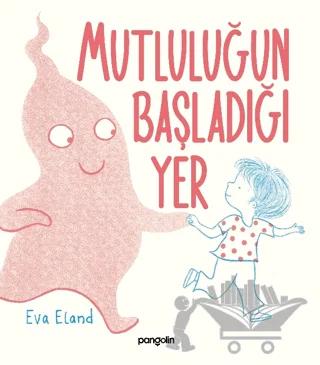 Mutluluğun Başladığı Yer