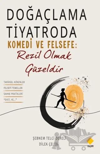 Doğaçlama Tiyatroda Komedi ve Felsefe: Rezil Olmak Güzeldir – Şebnem Telci Dereli, Dilek Çelebi – Duvar Kitabevi kitap kapağı