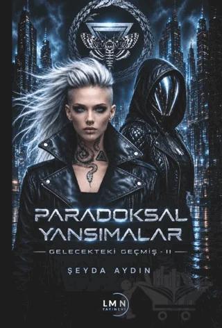 Paradoksal Yansımalar - Gelecekteki Geçmiş 2 – Şeyda Aydın – Liman Yayınevi kitap kapağı