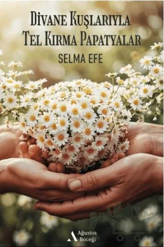 Divane Kuşlarıyla Tel Kırma Papatyalar – Selma Efe – Ağustos Böceği kitap kapağı