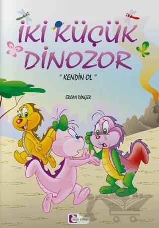 İki Küçük Dinozor - Kendin Ol