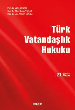 Türk Vatandaşlık Hukuku – Vahit Doğan, Alper Çağrı Yılmaz, Lale Ayhan İzmirli – Seçkin Yayıncılık kitap kapağı