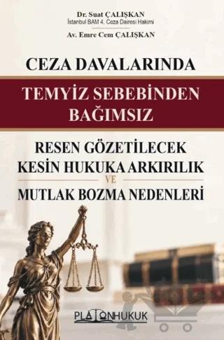 Ceza Davalarında Temyiz Sebebinden Bağımsız Resen Gözetilecek Kesin Hukuka Arkırılık ve Mutlak Bozma Nedenleri