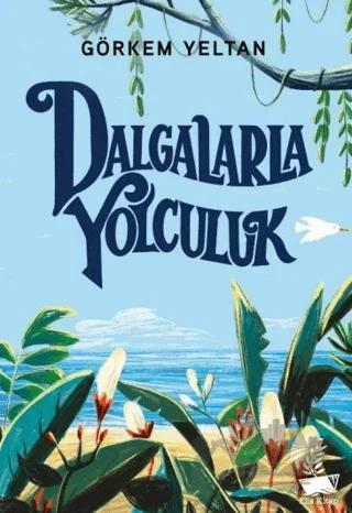 Dalgalarla Yolculuk – Görkem Yeltan – Elia Kitap kitap kapağı