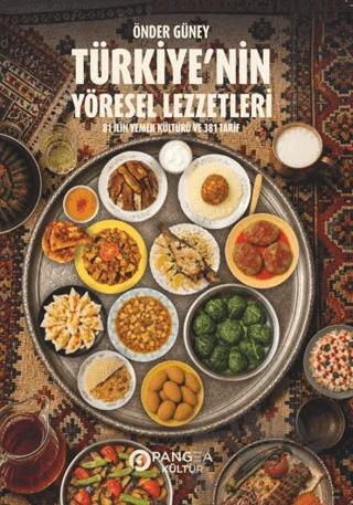 Türkiye’nin Yöresel Lezzetleri – Önder Güney – Pangea Kültür Yayınları kitap kapağı