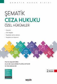 Şematik Ceza Hukuku Özel Hükümler – Güçlü Akyürek, Ceren Mermutluoğlu Ayyıldız, Tarık Mehmet Arı – Seçkin Yayıncılık kitap kapağı