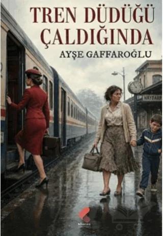 Tren Düdüğü Çaldığında – Ayşe Gaffaroğlu – Klaros Yayınları kitap kapağı