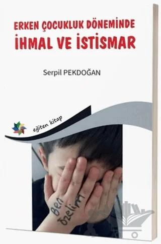 Erken Çocukluk Döneminde İhmal ve İstismar – Serpil Pekdoğan – Eğiten Kitap kitap kapağı