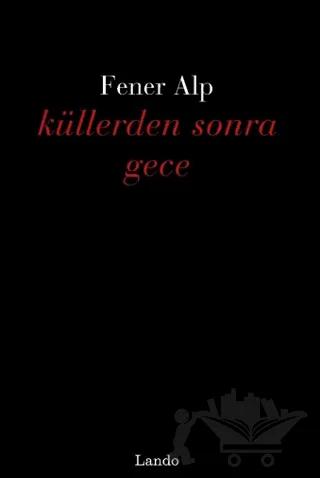 Küllerden Sonra Gece – Fener Alp – Lando Yayınları kitap kapağı
