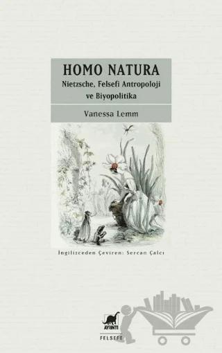Homo Natura: Nietzsche, Felsefi Antropoloji ve Biyopolitika
