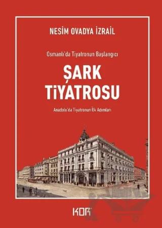 Osmanlı’da Tiyatronun Başlangıcı Şark Tiyatrosu – Nesim Ovadya İzrail – Kor Kitap kitap kapağı