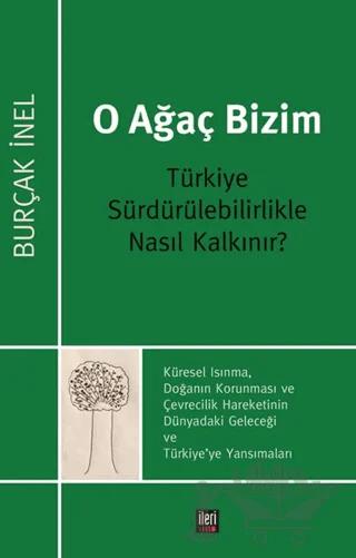 O Ağaç Bizim – Burçak İnel – İleri Yayınları kitap kapağı