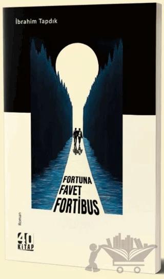 Fortuna Favet Fortibus – İbrahim Tapdık – 40 Kitap kitap kapağı