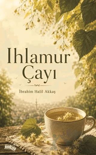 Ihlamur Çayı – İbrahim Halil Akkaş – Sınırsız Kitap kitap kapağı