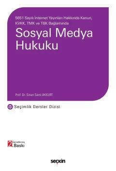 5651 Sayılı İnternet Yayınları Hakkında Kanun, KVKK, TMK ve TBK BağlamındaSosyal Medya Hukuku – Seçimlik Dersler Dizisi –