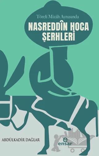 Töreli Mizah Aynasında Nasreddin Hoca Şerhleri – Abdülkadir Dağlar – Ensar Neşriyat kitap kapağı