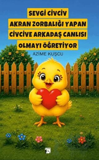 Sevgi Civciv Akran Zorbalığı Yapan Civcive Arkadaş Canlısı Olmayı Öğretiyor