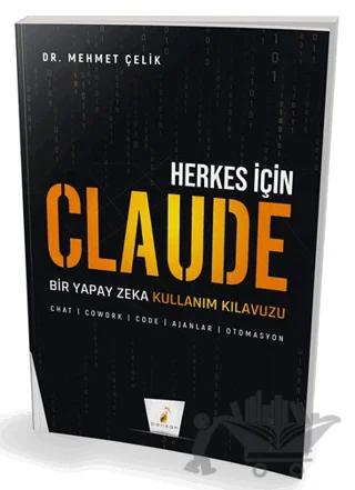 Herkes için Claude: Bir Yapay Zeka Kullanım Kılavuzu – Mehmet Çelik – Pelikan Tıp Teknik Yayıncılık kitap kapağı