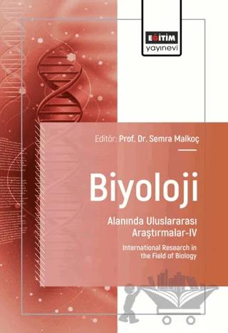 Biyoloji Alanında Uluslararası Araştırmalar - 4 – Semra Malkoç, Tuba Okutan, Ökkeş Yılmaz, Aykut Topdemir, Kemal Büyükgüzel, Cihat Çelik, Kübra Aslan, Ender Büyükgüzel, Nurşah Altaşer, Bükay Yenice Gürsu, İlknur Dağ, Gülay Olcabey Ergin, Elif Çil, Berire Beyza Öktaş, Demet Tatar, Aysel Veyi̇soğlu, Şükrü Canpolat, Elif Yürümez Canpolat, 5 yazar dah – Eğitim Yayınevi - Bilimsel Eserler kitap kapağı