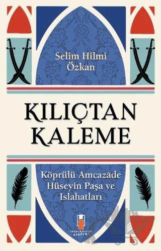 Kılıçtan Kaleme – Selim Hilmi Özkan – İdeal Kültür Akademi kitap kapağı