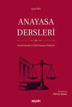 Anayasa Dersleri (Genel Esaslar ve Türk Anayasa Hukuku)