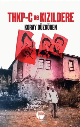 THKP-C ve Kızıldere – Koray Düzgören – Belge Yayınları kitap kapağı