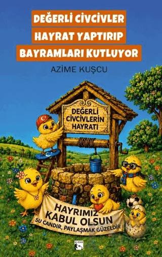 Değerli Civcivler Hayrat Yaptırıp Bayramları Kutluyor