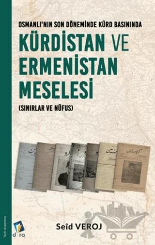 Osmanlı'nın Son Döneminde Kürd Basınında Kürdistan ve Ermenistan Meselesi