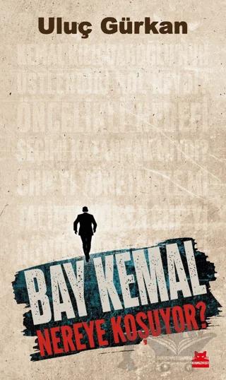 Bay Kemal Nereye Koşuyor?