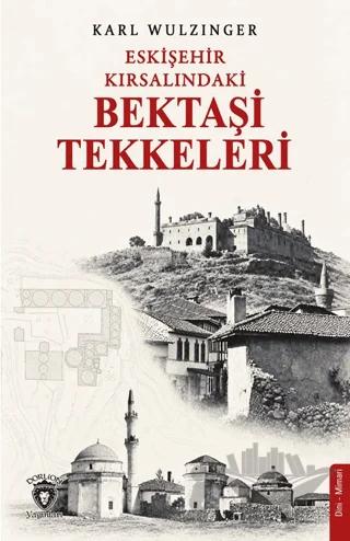 Eskişehir Kırsalındaki Bektaşi Tekkeleri
