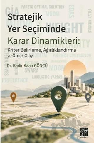Stratejik Yer Seçiminde Karar Dinamikleri: Kriter Belirleme, Ağırlıklandırma ve Örnek Olay