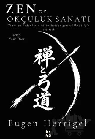 Zen ve Okçuluk Sanatı – Eugen Herrigel – Altıkırkbeş Yayınları kitap kapağı