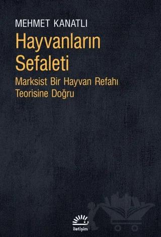 Hayvanların Sefaleti – Mehmet Kanatlı – İletişim Yayınevi kitap kapağı