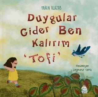 Duygular Gider Ben Kalırım “Tofi”