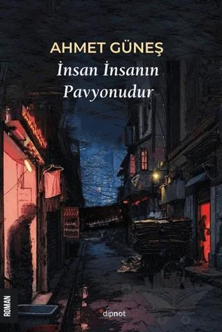 İnsan İnsanın Pavyonudur – Ahmet Güneş – Dipnot Yayınları kitap kapağı
