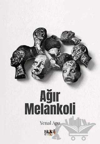 Ağır Melankoli – Yenal Apa – Tilki Kitap kitap kapağı