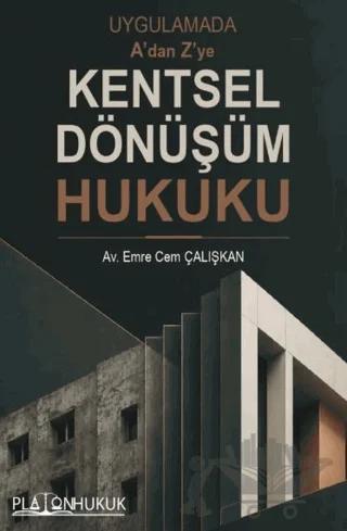 Uygulamada A'dan Z'ye Kentsel Dönüşüm Hukuku