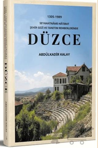 1305-1989 Seyahatnâme-Hâtırat Şehir Gezi ve Tanıtım Rehberlerinde Düzce