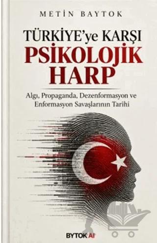 Türkiye'ye Karşı Psikolojik Harp – Metin Baytok – Bytok AI Yayınları kitap kapağı