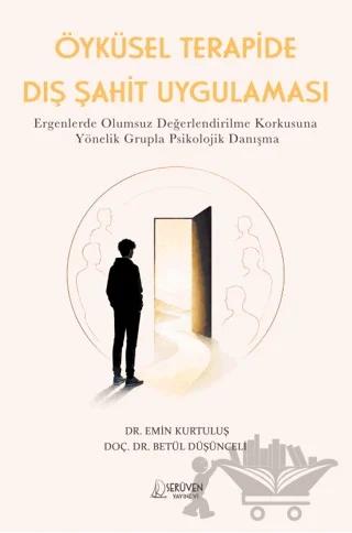 Öyküsel Terapide Dış Şahit Uygulaması – Emin Kurtuluş, Betül Düşünceli – Serüven Yayınevi kitap kapağı