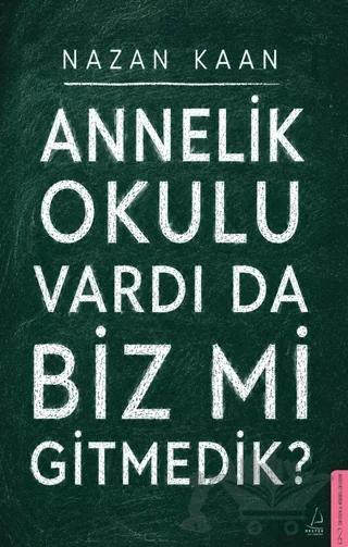 Annelik Okulu Vardı Da Biz Mi Gitmedik? – Nazan Kaan – Destek Yayınları kitap kapağı