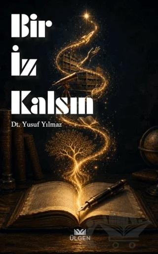 Bir İz Kalsın – Yusuf Yılmaz – Ülgen Yayınları kitap kapağı