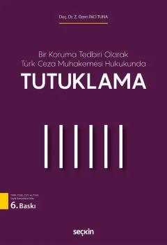 Bir Koruma Tedbiri Olarak Türk Ceza Muhakemesi HukukundaTutuklama
