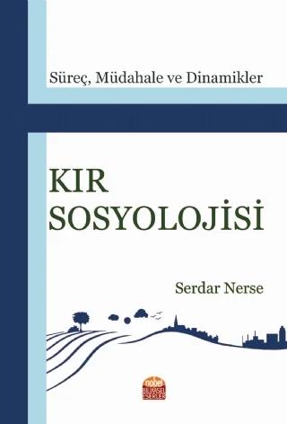 KIR SOSYOLOJİSİ: Süreç, Müdahale ve Dinamikler – Serdar Nerse – Nobel Bilimsel Eserler kitap kapağı