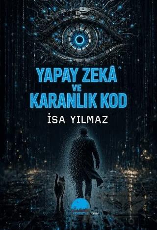 Yapay Zekâ ve Karanlık Kod – İsa Yılmaz – Kent Kitap kitap kapağı