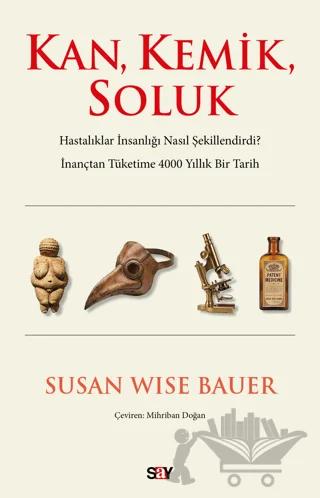 Kan, Kemik, Soluk – Susan Wise Bauer – Say Yayınları kitap kapağı