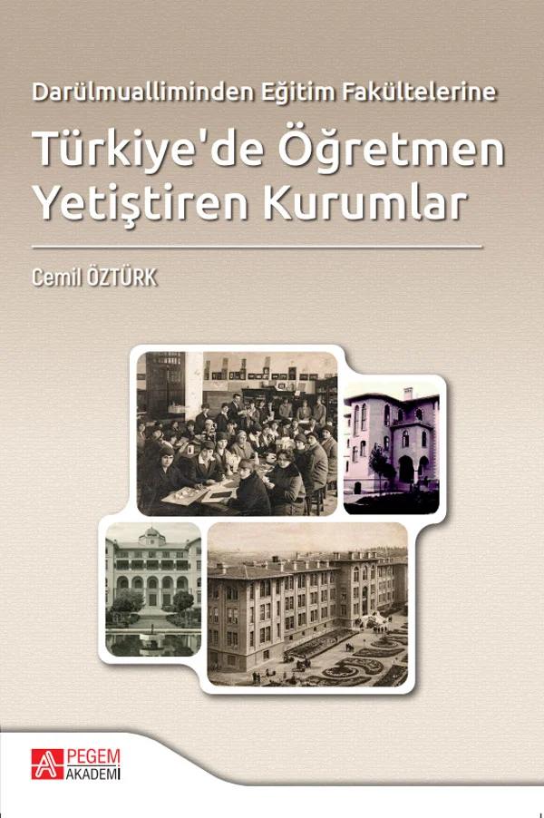 Darülmualliminden Eğitim Fakültelerine Türkiye'de Öğretmen Yetiştiren Kurumlar – Pegem Akademi Yayıncılık kitap kapağı